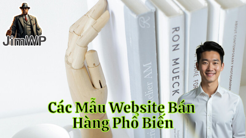 Các Mẫu Website Bán Hàng Phổ Biến Năm Nay