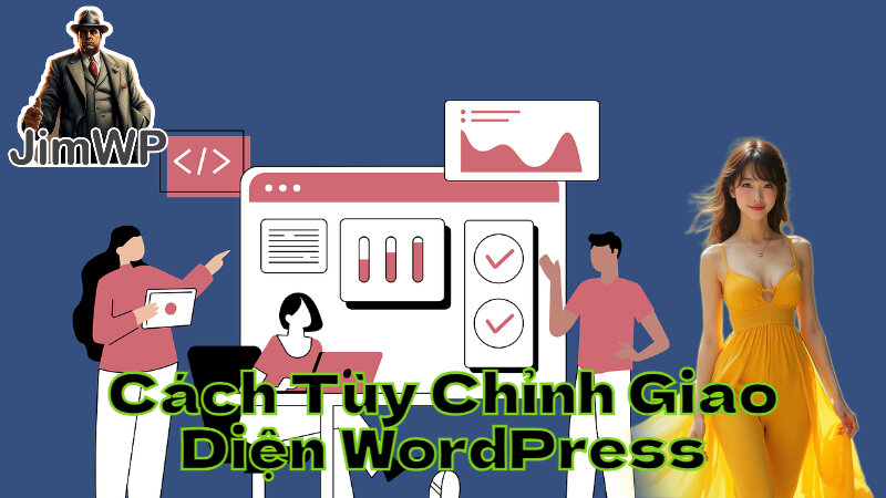 Cách Tùy Chỉnh Giao Diện WordPress Theo Yêu Cầu