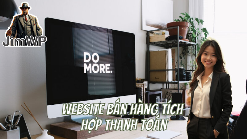 Dịch Vụ Thiết Kế Website Bán Hàng Tích Hợp Thanh Toán