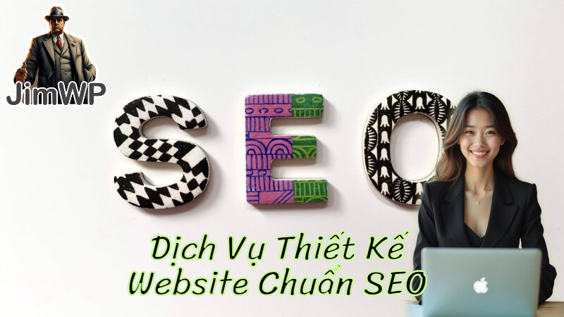 Dịch Vụ Thiết Kế Website Chuẩn SEO Trên Nền Tảng WordPress