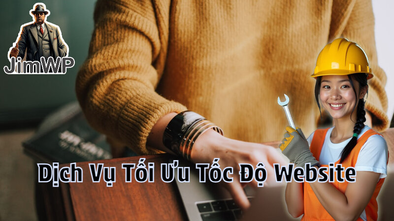 Dịch Vụ Tối Ưu Tốc Độ Website Để Giữ Chân Khách Hàng