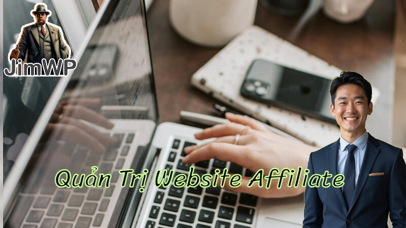 Quản Trị Website Affiliate Để Tối Đa Hóa Doanh Thu