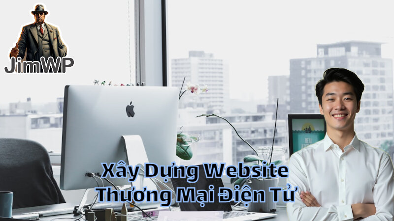 Xây Dựng Website Thương Mại Điện Tử Với Jimwp